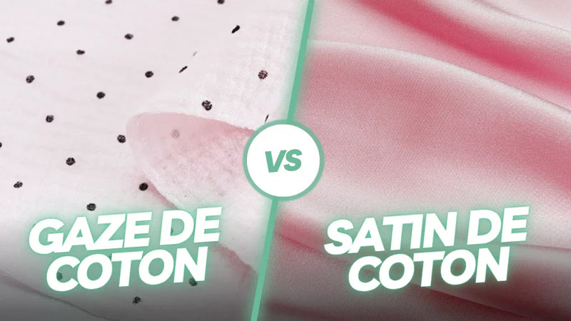 Gaze de coton ou satin de coton : quelle différence et quel choix ?